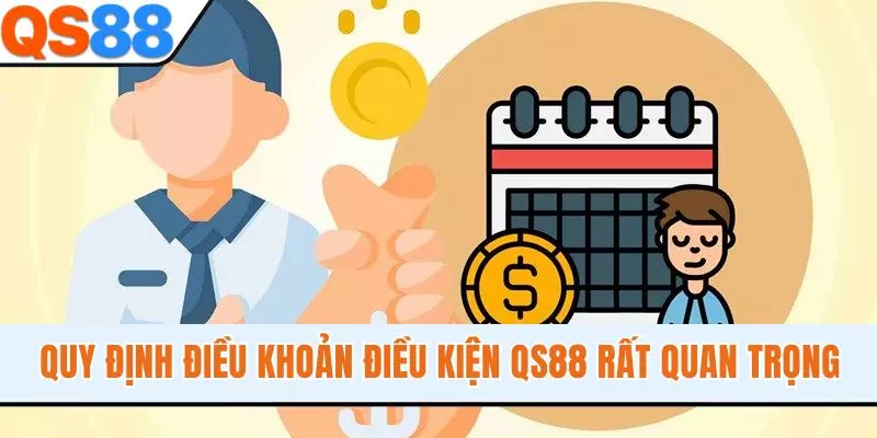 Quy định điều khoản điều kiện QS88 rất quan trọng